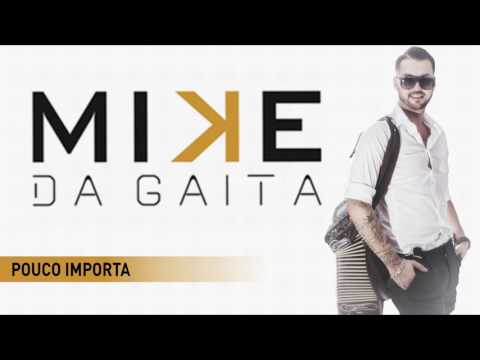 Mike da Gaita - Pouco importa