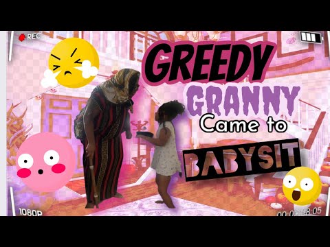Greedy Granny came to Babysit