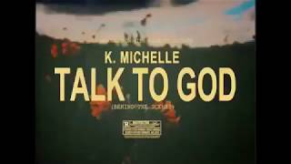K. Michelle - Talk To God (Snippet)