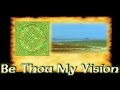 "Be Thou My Vision"-Traditional Irish (Celtic) Hymn ...