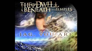 They Dwell Beneath the Temples - "Otherwise, From the Skies"