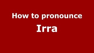 How to pronounce Irra