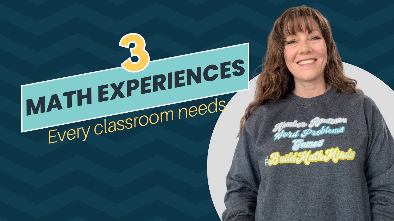 3 Essential Math Experiences Every Classroom Needs to Build Math Minds