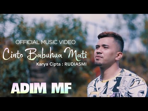 ADIM MF - Cinto Babuhua Mati (Official Music Video) Karya Cipta : Rudiasmi