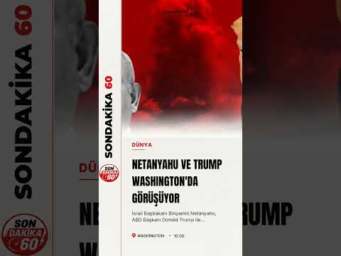 Netanyahu ve Trump Washington'da bir araya geliyor
