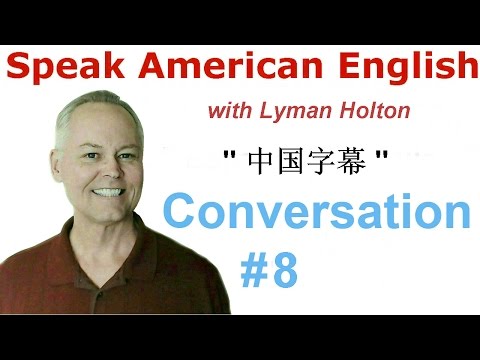 Speak English - Learn English Conversation #8 w/ Chinese Subtitles - American English Pronunciation
