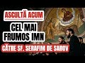 SF SERAFIM DE SAROV IMN CARE ALUNGĂ ORICE TRISTEȚE 2 Ianuarie