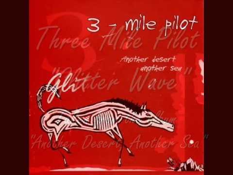 Three Mile Pilot - Glitter Wave