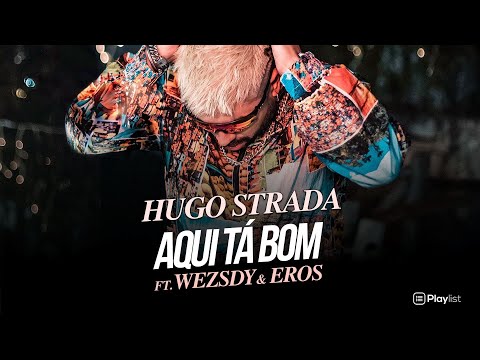 Hugo Strada "Aqui Tá Bom" Feat Wezsdy & Eros (Official Video)