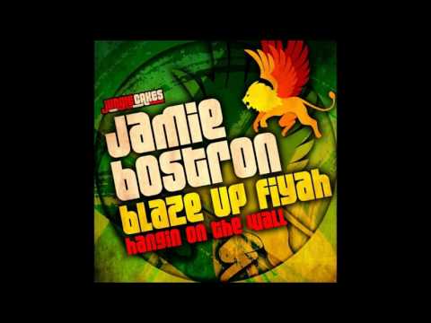 Jamie Bostron - Blaze Up Fiyah