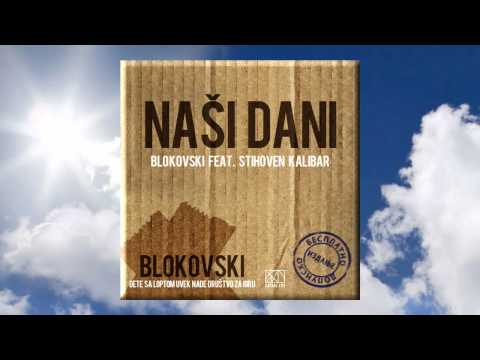 Blokovski feat. Stihoven Kalibar - Naši Dani