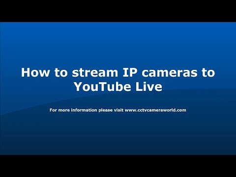 How to Stream IP Cameras to YouTube Live