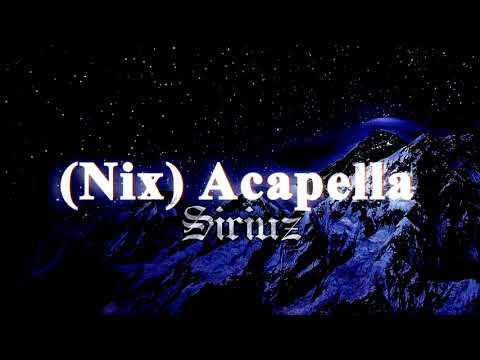Siriuz - (Nix) Acapella (Remix)