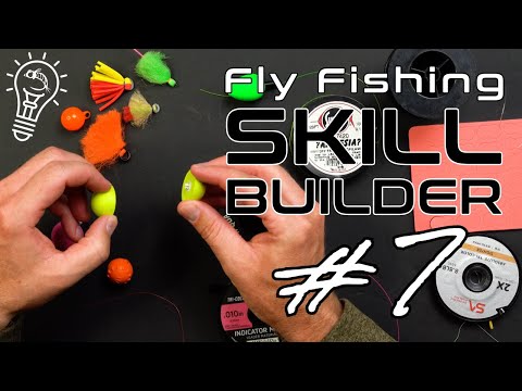 Fly Fishing Skill Builder #7 | Strike Indicators, Line to Leader ...