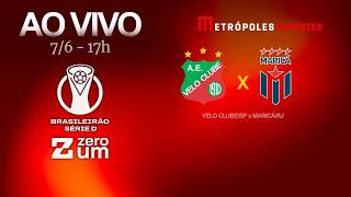 VELO CLUBE x MARICÁ - BRASILEIRÃO SÉRIE D 2026 - AO VIVO E COM IMAGENS - 07.06.26
