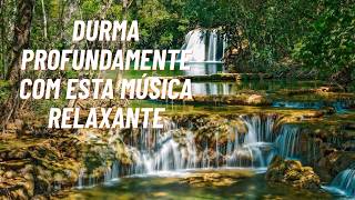 🌙 Música Relaxante para Dormir Profundamente e Acalmar a Mente