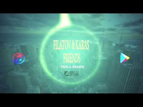 Filatov & Karas - Friends (Te5la Remix)