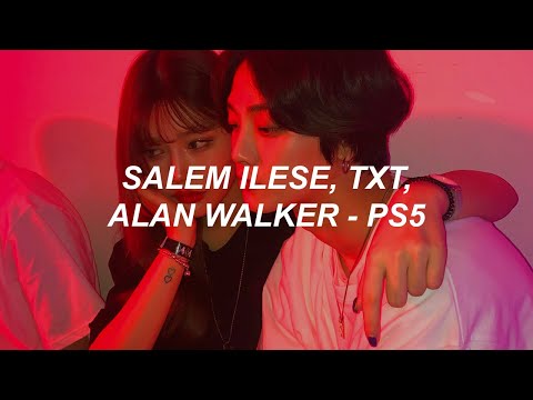 salem ilese, TOMORROW X TOGETHER - PS5 (feat. Alan Walker) Lyrics