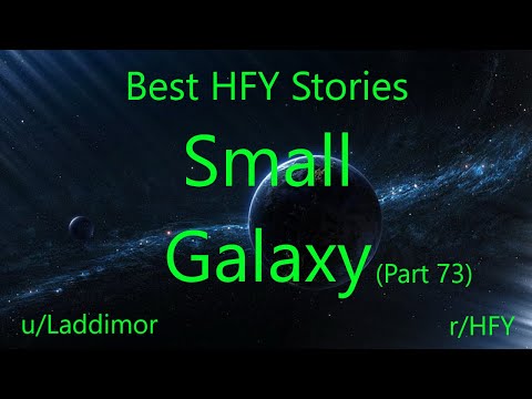 Best HFY Reddit Stories: Small Galaxy - Part 73 (r/HFY)