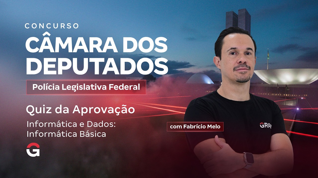 Concurso Câmara dos Deputados PLF | Quiz da Aprovação de Informática e Dados: Informática Básica