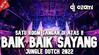 Download lagu SATU ROOM TANGAN DI ATAS !! DJ BAIK BAIK SAYANG X BERSAMA BINTANG NEW JUNGLE DUTCH 2022 FULL BASS mp3