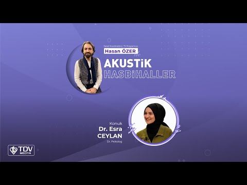 Akustik Hasbihaller 57. Bölüm – Hasan Özer – Psikolog Dr. Esra Ceylan