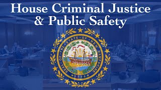 House Criminal Justice and Public Safety (04/22/2024)