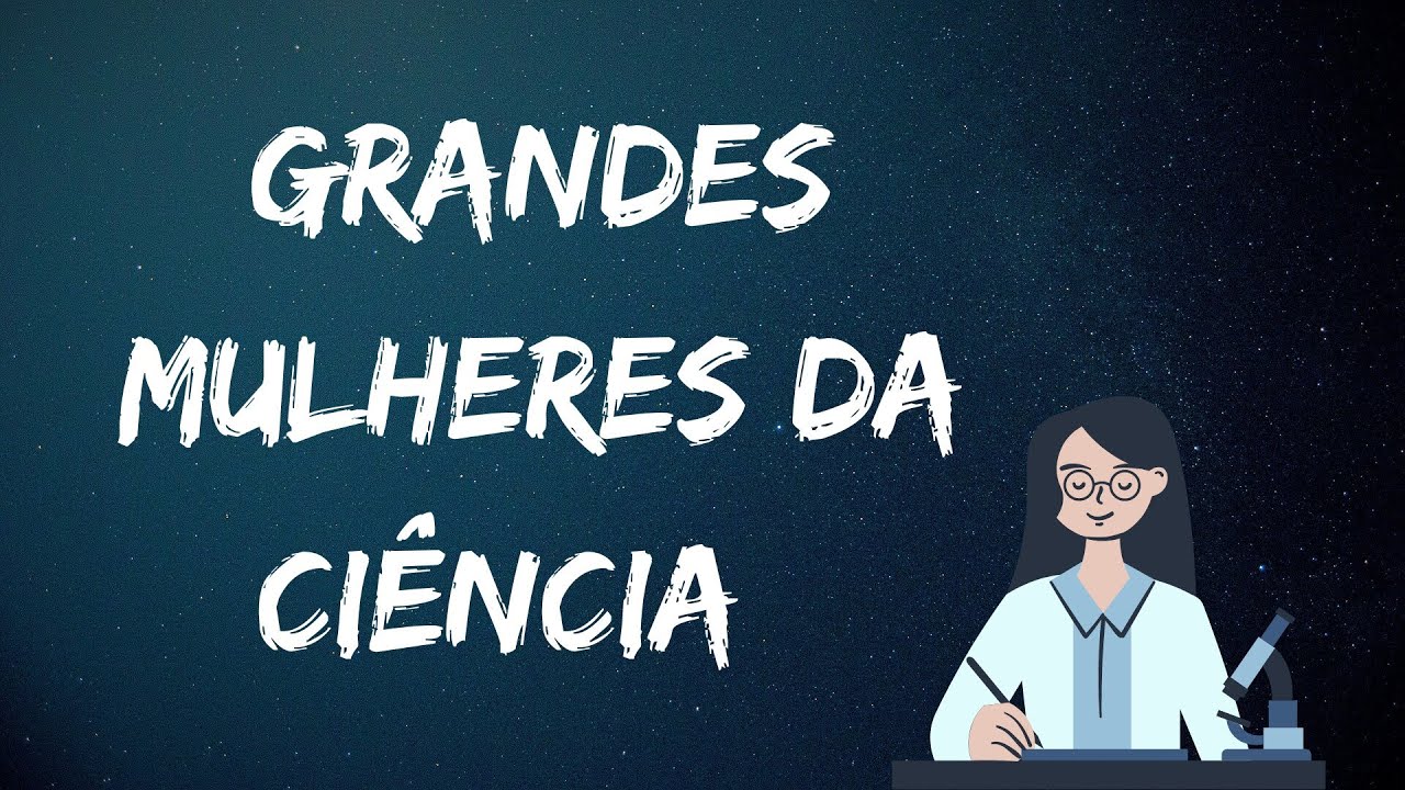 Grandes Mulheres da Ciência