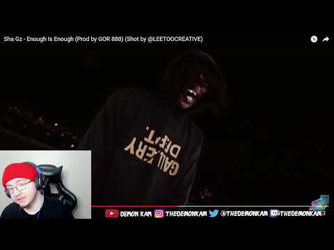 Demon Kam Reacts to Sha Gz - Enough Is Enough (Prod by GOR 888) (Shot by @LEETOOCREATIVE)