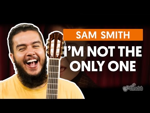 I Know I'm Not The Only One - Sam Smith