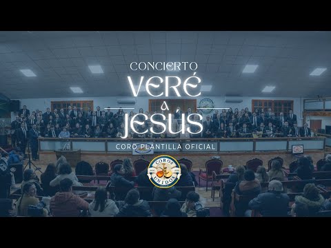 Concierto "Veré a Jesús" : Coro Plantilla Oficial, Coros Unidos
