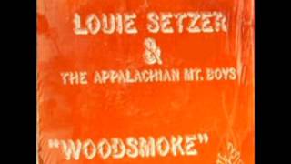 Woodsmoke [1978] - Louie Setzer &amp; The Appalachian Mountain Boys