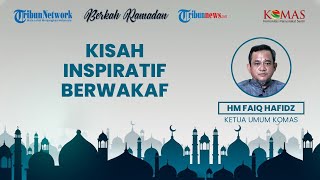 BERKAH RAMADAN: Kisah Inspiratif Berwakaf