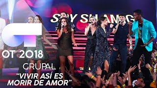"VIVIR ASÍ ES MORIR DE AMOR" - GRUPAL | Gala 6 | OT 2018