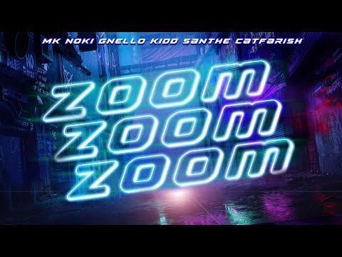 Zoom Zoom Zoom -  MK, Noki, Gnello [K-Clique], Kidd Santhe, CatFarish (Official Lyric Video)