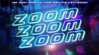 Download lagu Zoom Zoom Zoom -  MK, Noki, Gnello [K-Clique], Kidd Santhe, CatFarish mp3