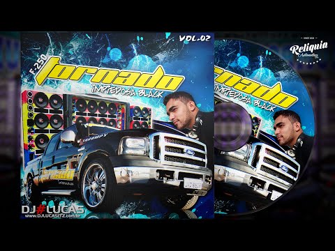 CD F250 Tornado Impiedosa Vol. 02 - Eletro Dance Pancadão Automotivo - DJ Lucas ITz