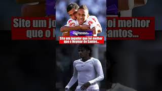 Site um jogador que foi melhor que o Neymar do Santos  #futebol #neymar #neymarjr #kingpanda #viral
