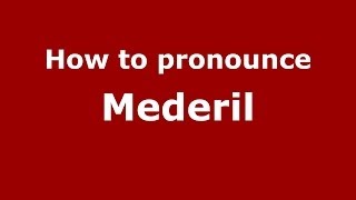 How to pronounce Mederil