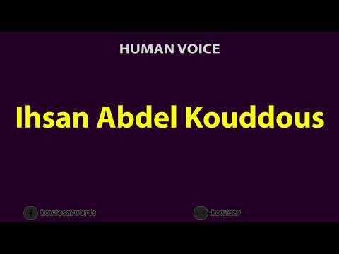 How to Pronounce Ihsan Abdel Kouddous