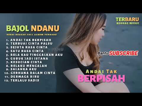 04  ANDAI TAK BERPISAH  BAJOL NDANU ft NOVA ARDANA FULL ALBUM TERBARU