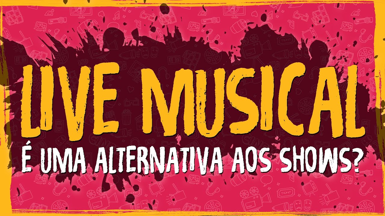 Live Musical – É Uma Alternativa aos Shows?