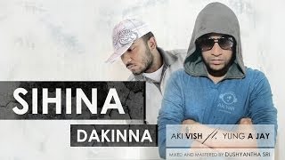 Sihina Dakinna - Aki Vish ft. Yung A Jay