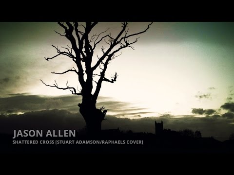 Shattered Cross (Stuart Adamson/Raphaels studio cover) | Jason Allen