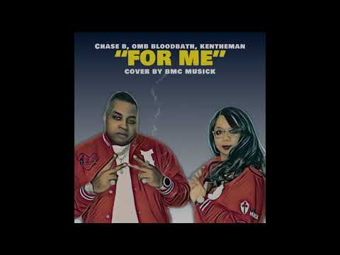 [COVER] - "For Me" feat. ChaseB, OMB Bloodbath, KenTheMan
