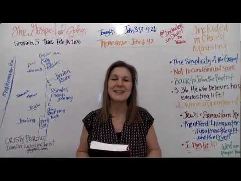 The Gospel of John 3:17 - 4:26 / session 5 / 2-10-2026 / Cristy Perdue