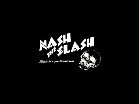 Nash The Slash   music in a particular vein