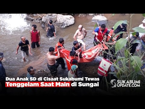 Dua Anak SD di Cisaat Sukabumi Tewas Tenggelam Saat Main di Sungai