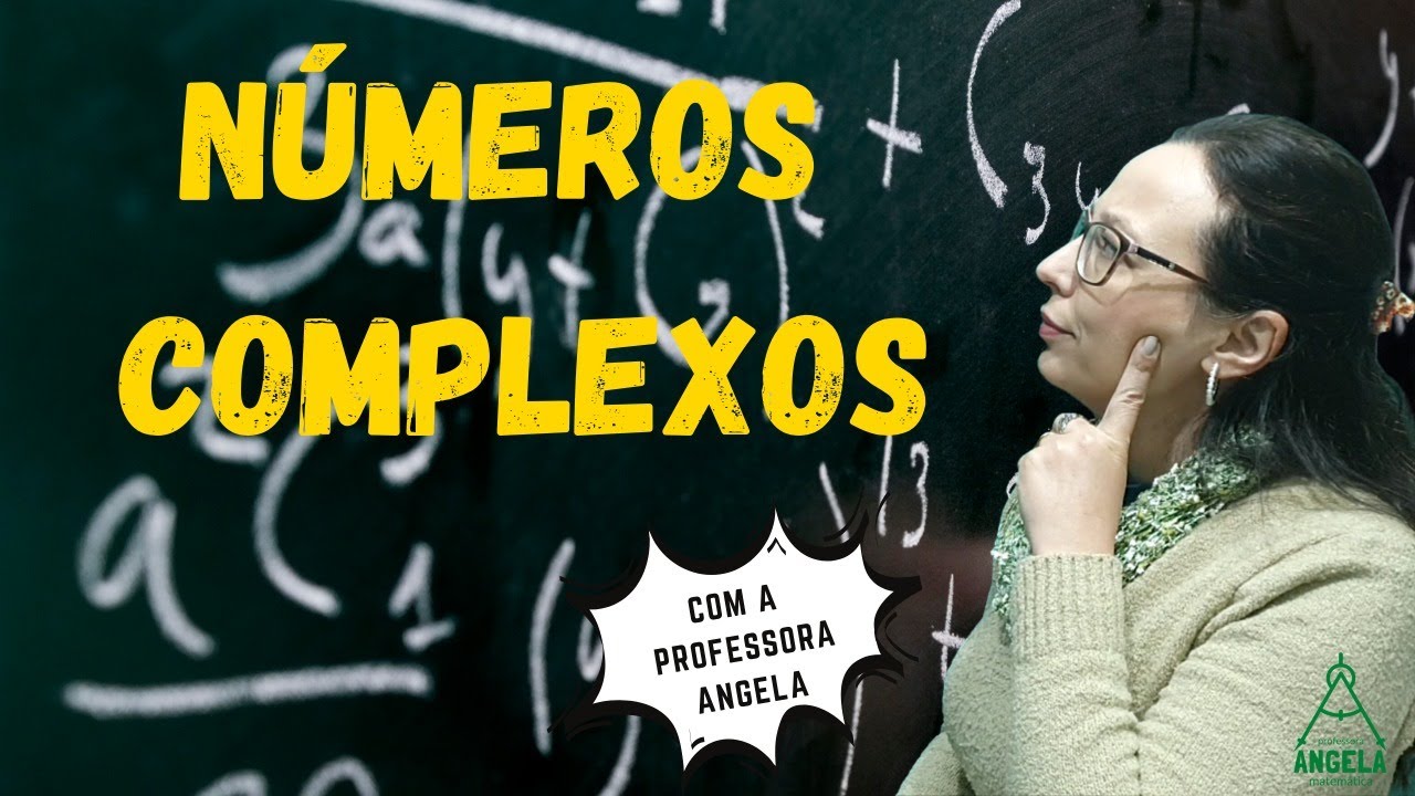 NÚMEROS COMPLEXOS - Ensino Médio - Professora Angela