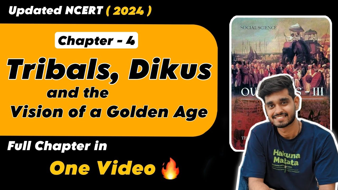 CLASS 8 HISTORY CHAPTER 4 - TRIBALS, DIKUS AND THE VISION OF A GOLDEN AGE ONESHOT SUMMARY